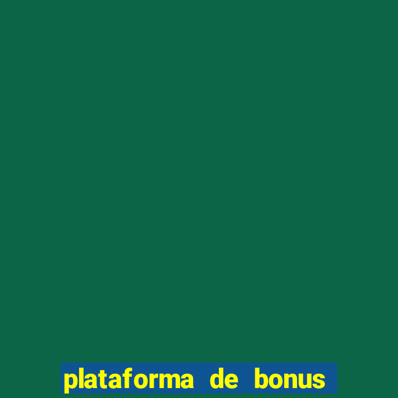 plataforma de bonus no cadastro