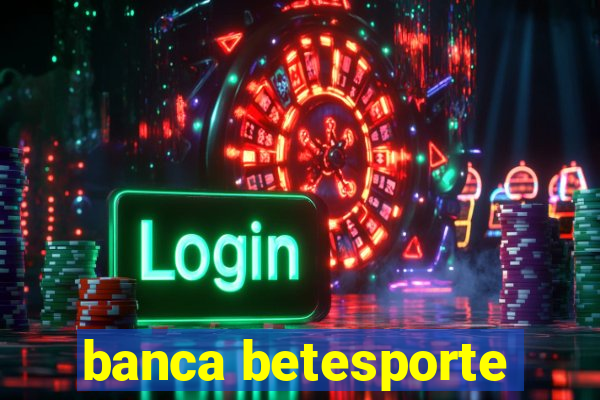 banca betesporte