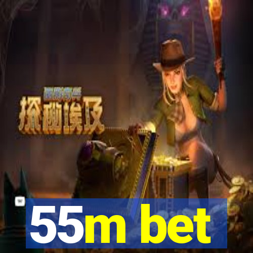 55m bet