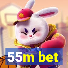 55m bet