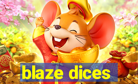 blaze dices