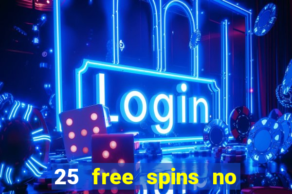 25 free spins no deposit casino