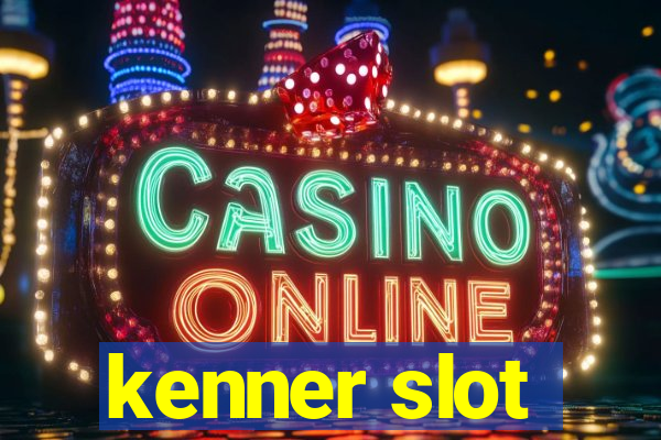 kenner slot