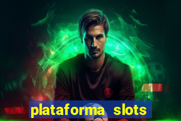 plataforma slots pagando hoje