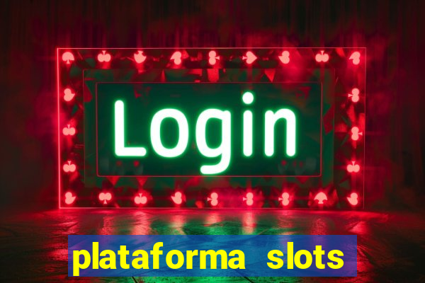 plataforma slots pagando hoje