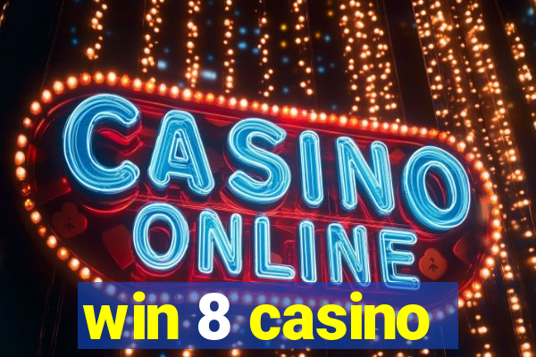 win 8 casino