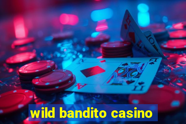 wild bandito casino