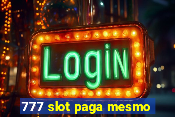 777 slot paga mesmo