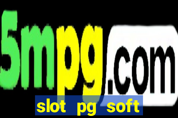 slot pg soft porcentagem grátis