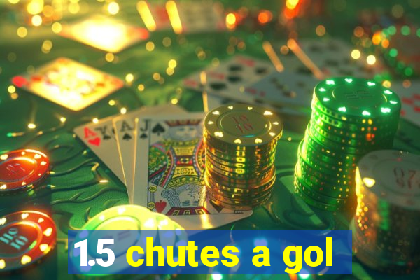 1.5 chutes a gol