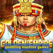 gambling machine games