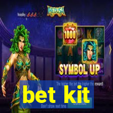 bet kit