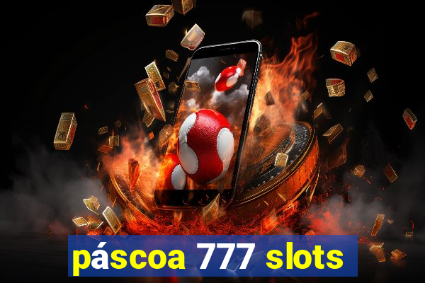 páscoa 777 slots