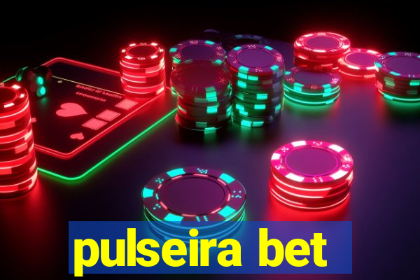 pulseira bet