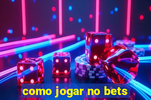 como jogar no bets