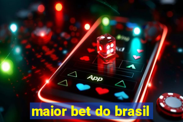 maior bet do brasil