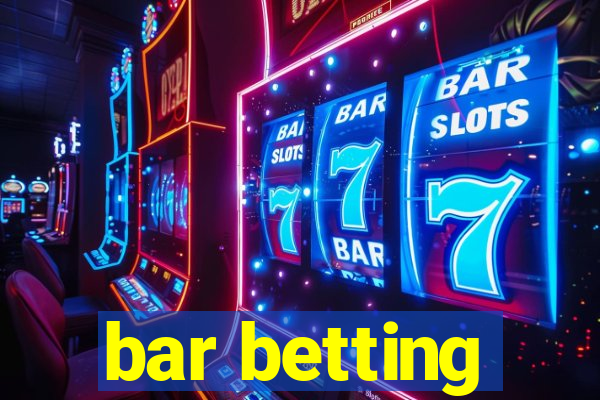 bar betting