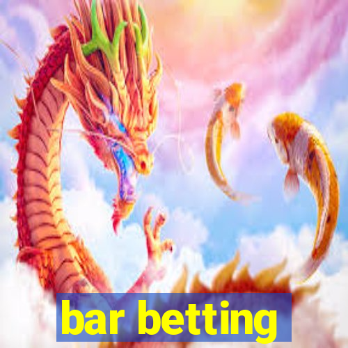 bar betting