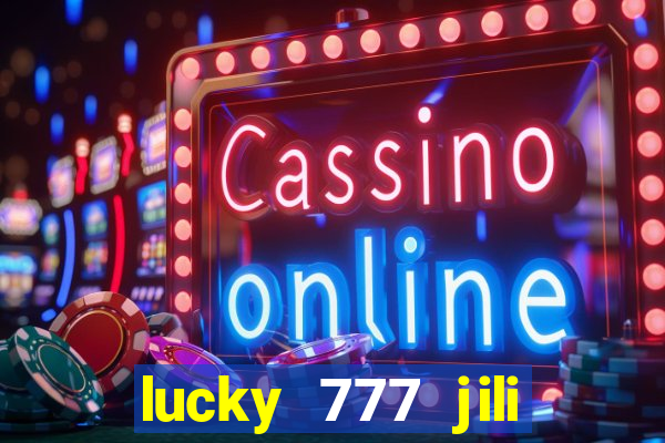 lucky 777 jili online casino