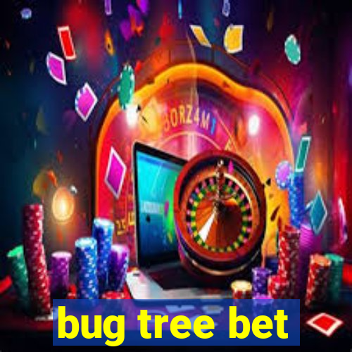 bug tree bet