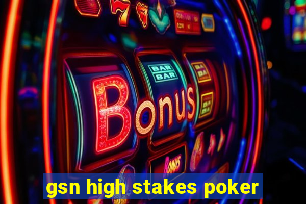 gsn high stakes poker