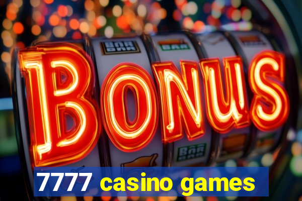 7777 casino games