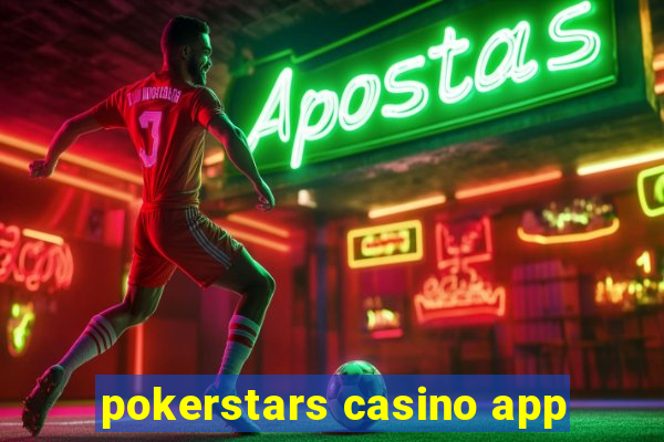 pokerstars casino app