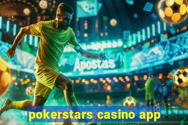 pokerstars casino app