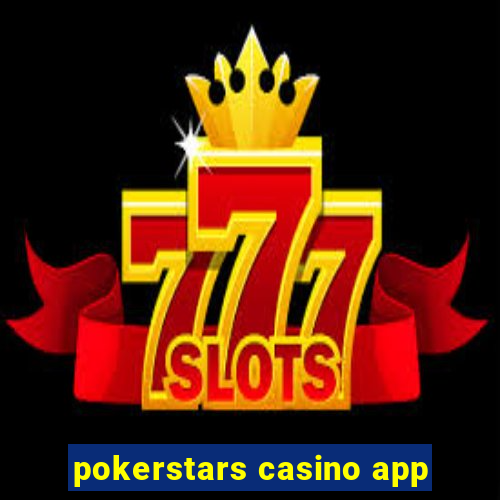 pokerstars casino app