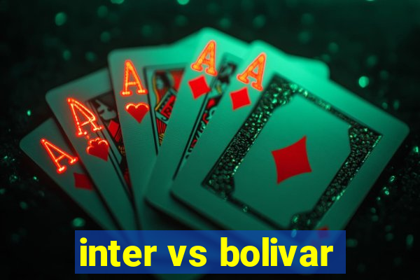 inter vs bolivar