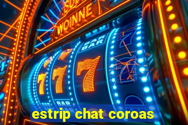 estrip chat coroas