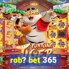 rob? bet 365