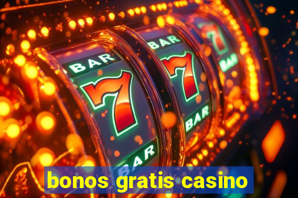 bonos gratis casino