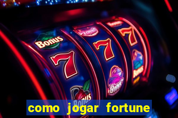 como jogar fortune tiger no esporte da sorte