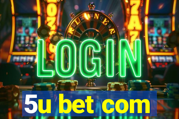 5u bet com