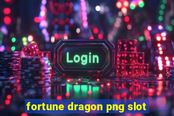 fortune dragon png slot