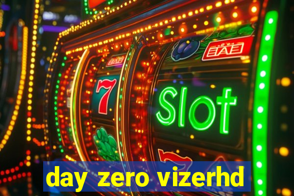 day zero vizerhd