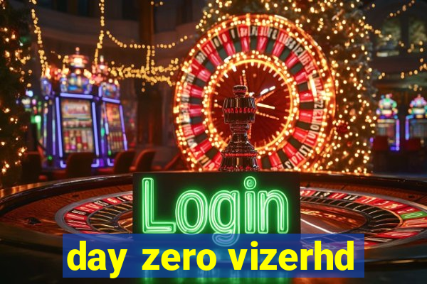 day zero vizerhd