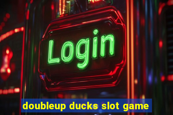 doubleup ducks slot game