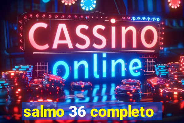 salmo 36 completo