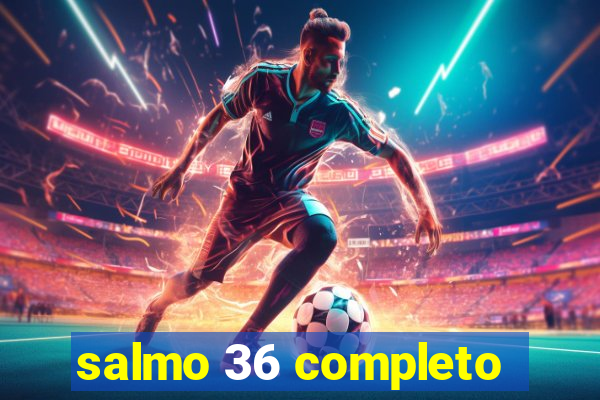 salmo 36 completo