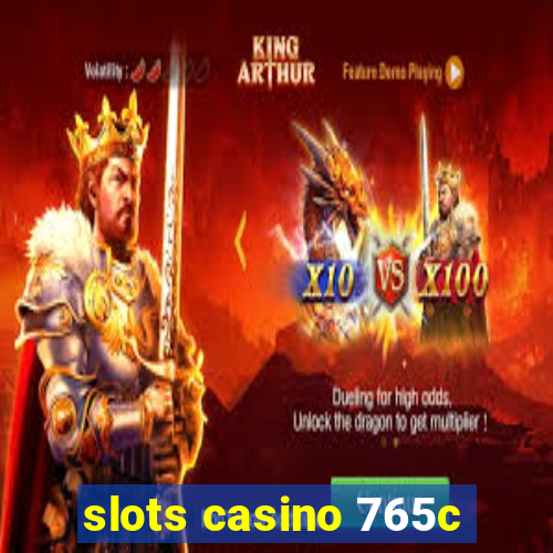 slots casino 765c