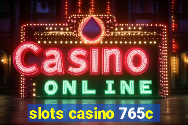 slots casino 765c