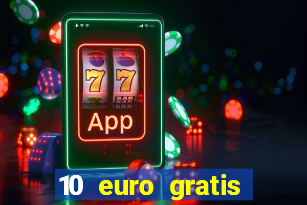 10 euro gratis casino geld