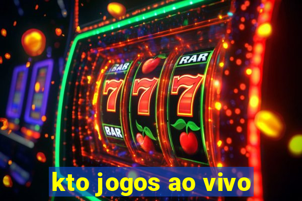 kto jogos ao vivo