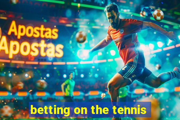 betting on the tennis