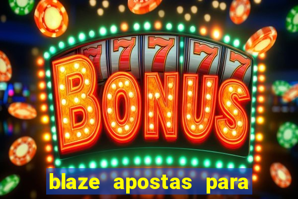 blaze apostas para ganhar dinheiro