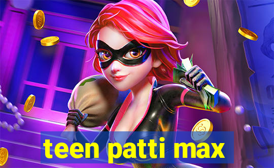 teen patti max