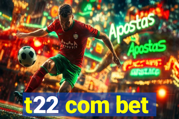 t22 com bet