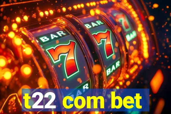 t22 com bet